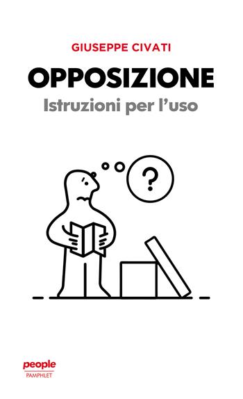 Opposizione. Istruzioni per l'uso - Giuseppe Civati - Libro People 2022 | Libraccio.it