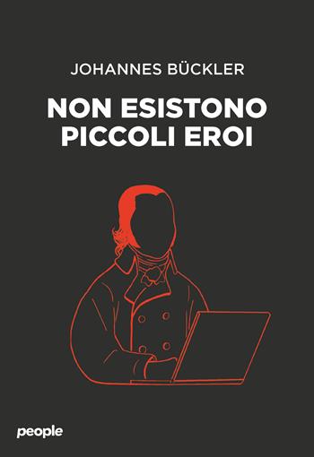 Non esistono piccoli eroi - Johannes Bückler - Libro People 2023, Storie | Libraccio.it