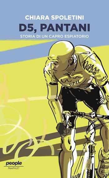 D5, Pantani. Storia di un capro espiatorio - Chiara Spoletini - Libro People 2023, Pamphlet | Libraccio.it