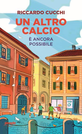 Un altro calcio è ancora possibile. Nuova ediz. - Riccardo Cucchi - Libro People 2023, Storie | Libraccio.it