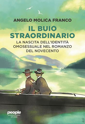 Il buio straordinario. La nascita dell'identità omosessuale nel romanzo del Novecento - Angelo Molica Franco - Libro People 2023, Storie | Libraccio.it