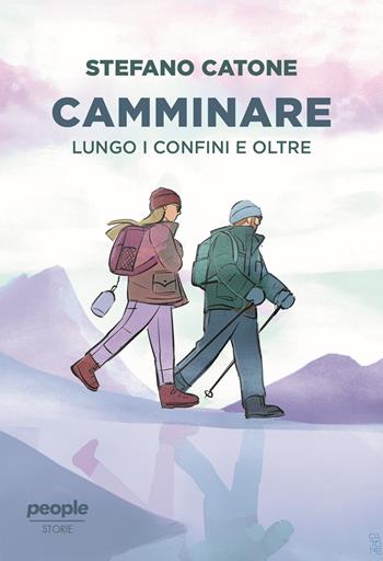 Camminare. Lungo i confini e oltre - Stefano Catone - Libro People 2023, Storie | Libraccio.it
