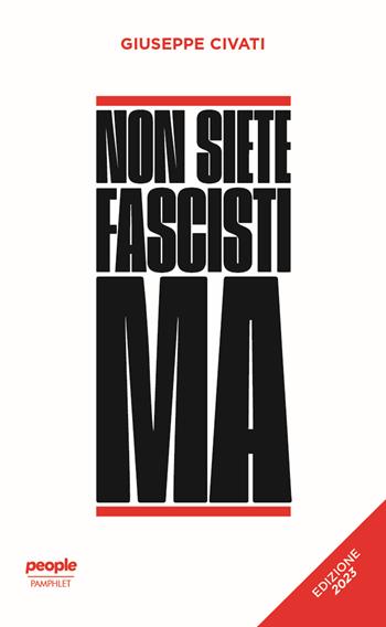 Non siete fascisti ma. Ediz. 2023 - Giuseppe Civati - Libro People 2023, Pamphlet | Libraccio.it