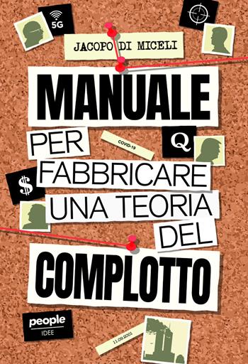 Manuale per fabbricare una teoria del complotto. Nuova ediz. - Jacopo Di Miceli - Libro People 2024, Idee | Libraccio.it