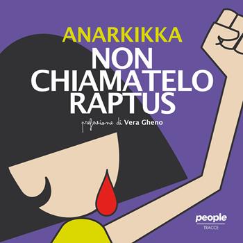 Non chiamatelo raptus. Ediz. illustrata - Anarkikka, Alessandra Spanò - Libro People 2024, Tracce | Libraccio.it