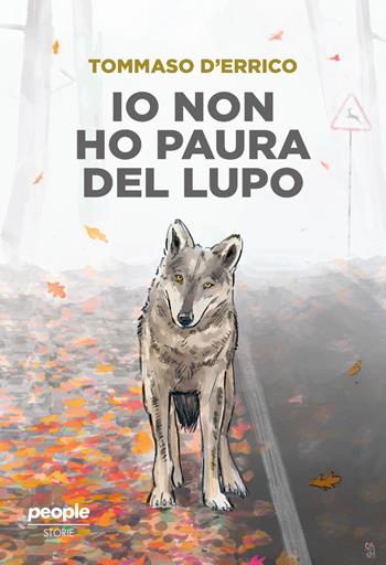 Io non ho paura del lupo - Tommaso D'Errico - Libro People 2025, Storie | Libraccio.it