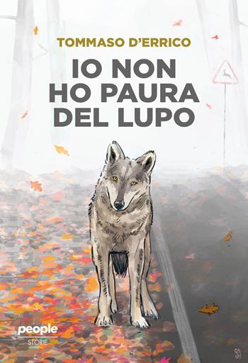 Io non ho paura del lupo - Tommaso D'Errico - Libro People 2024 | Libraccio.it