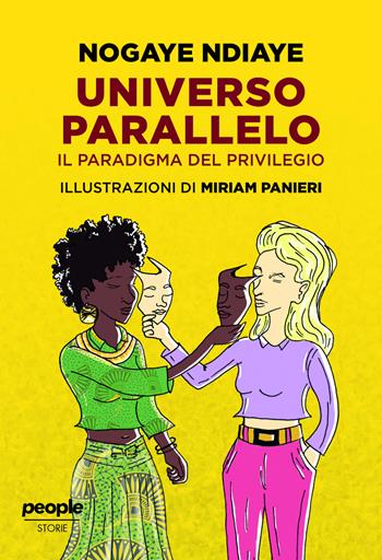 Universo parallelo. Il paradigma del privilegio - Nogaye Ndiaye - Libro People 2024, Storie | Libraccio.it