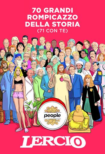 70 grandi rompicazzo della storia. (71 con te) - Lercio - Libro People 2024, Storie | Libraccio.it