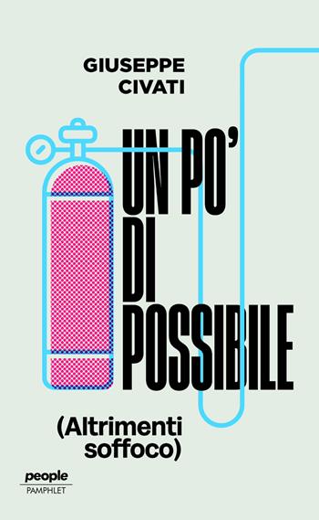 Un po' di possibile (altrimenti soffoco). Nuova ediz. - Giuseppe Civati - Libro People 2024, Pamphlet | Libraccio.it
