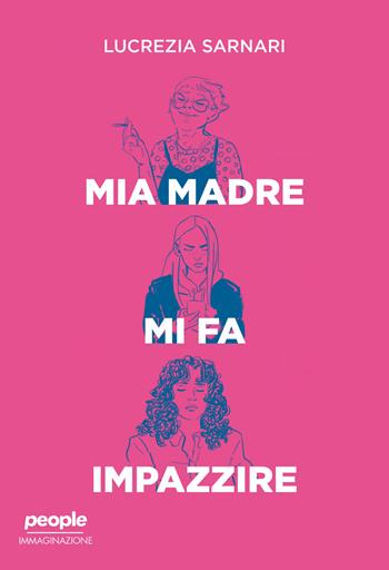 Mia madre mi fa impazzire - Lucrezia Sarnari - Libro People 2024, Immaginazione | Libraccio.it