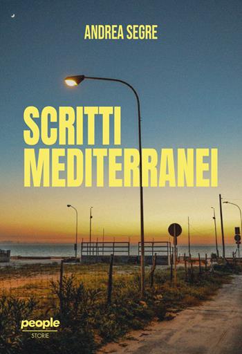 Scritti mediterranei - Andrea Segre - Libro People 2024, Storie | Libraccio.it