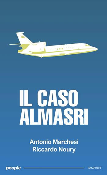 Il caso Almasri - Antonio Marchesi, Riccardo Noury - Libro People 2025, Pamphlet | Libraccio.it