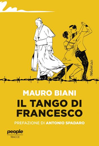 Il tango di Francesco. Nuova ediz. - Mauro Biani - Libro People 2025, Tracce | Libraccio.it