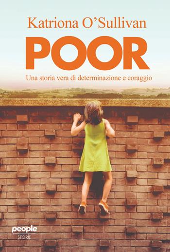 Poor. Una storia vera di determinazione e coraggio - Katriona O'Sullivan - Libro People 2025, Storie | Libraccio.it