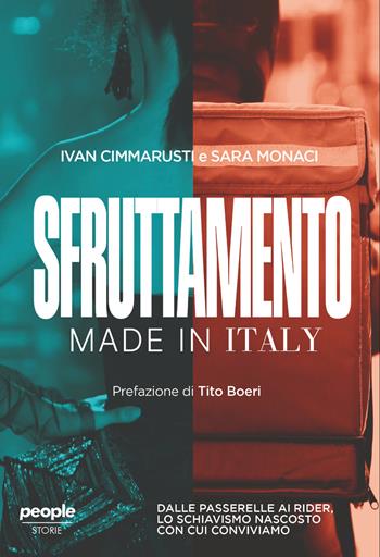 Sfruttamento made in Italy. Dalle passerelle ai rider, lo schiavismo nascosto con cui conviviamo - Ivan Cimmarusti, Sara Monaci - Libro People 2026, Storie | Libraccio.it