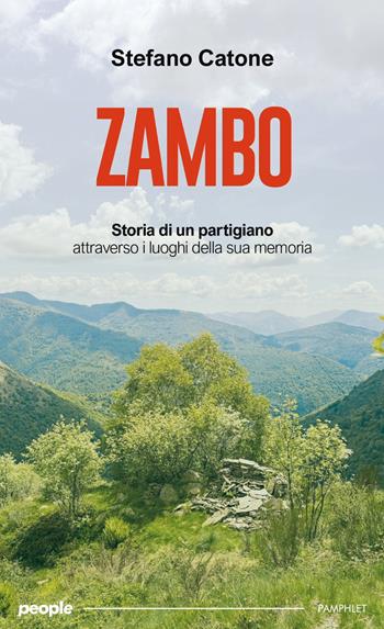 Zambo. Storia di un partigiano attraverso i luoghi della sua memoria - Stefano Catone - Libro People 2025, Pamphlet | Libraccio.it