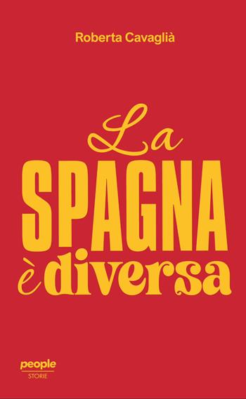 La Spagna è diversa - Roberta Cavaglià - Libro People 2026, Storie | Libraccio.it