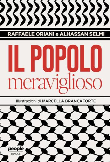 Il popolo meraviglioso. Storie di umani più che umani nello sterminio di Gaza - Raffaele Oriani, Alhassan Selmi - Libro People 2025, Tracce | Libraccio.it