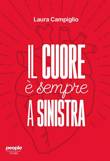 Il cuore è sempre a sinistra - Laura Campiglio - Libro People 2026, Storie | Libraccio.it