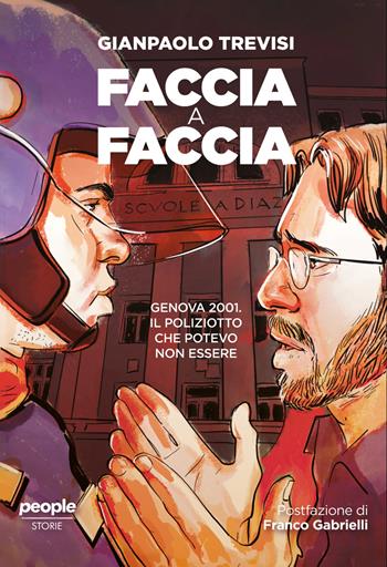 Faccia a faccia. Genova 2001. Il poliziotto che potevo non essere - Gianpaolo Trevisi - Libro People 2026, Storie | Libraccio.it