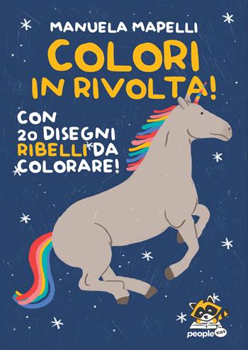 Colori in rivolta! Con 20 disegni ribelli da colorare! Ediz. illustrata - Manuela Mapelli - Libro People 2026, Kids | Libraccio.it