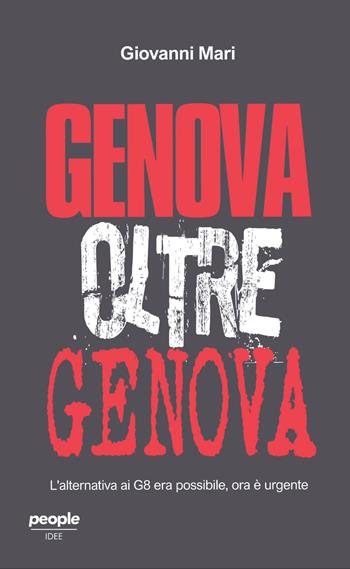 Genova oltre Genova. L’alternativa ai G8 era possibile, ora è urgente. Nuova ediz. - Giovanni Mari - Libro People 2026, Idee | Libraccio.it