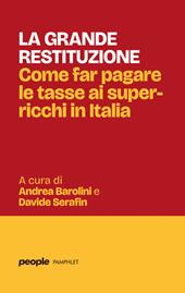 La grande restituzione. Come far pagare le tasse ai super-ricchi in Italia