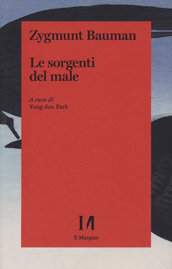 Le sorgenti del male - Zygmunt Bauman - Libro Il Margine (Trento) 2021 | Libraccio.it