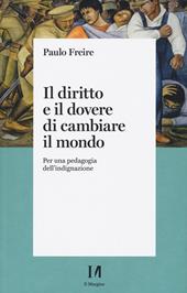 Il diritto e il dovere di cambiare il mondo. Per una pedagogia dell'indignazione