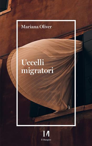 Uccelli migratori - Mariana Oliver - Libro Il Margine (Trento) 2022, Pinova | Libraccio.it
