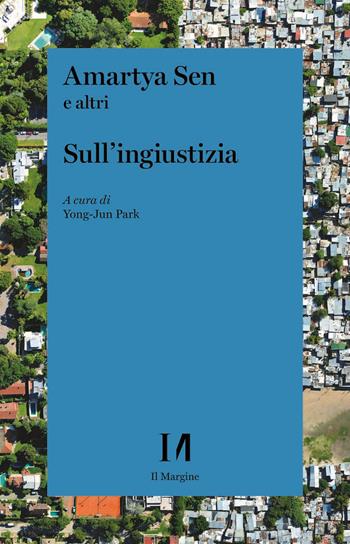 Sull'ingiustizia - Amartya K. Sen - Libro Il Margine (Trento) 2022 | Libraccio.it