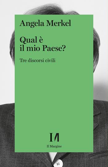Qual e il mio paese? Tre discorsi civili - Angela Merkel - Libro Il Margine (Trento) 2023 | Libraccio.it