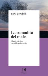 La comodità del male. Libertà interiore e servitù confortevole