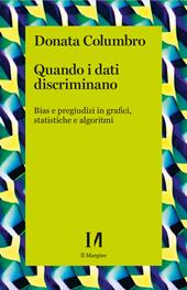 Quando i dati discriminano. Bias e pregiudizi in grafici, statistiche e algoritmi