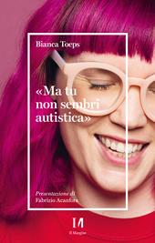 «Ma tu non sembri autistica»