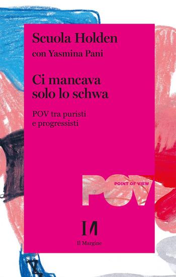 Ci mancava solo lo schwa. POV tra puristi e progressisti - Yasmina Pani - Libro Il Margine (Trento) 2024, Annurca | Libraccio.it