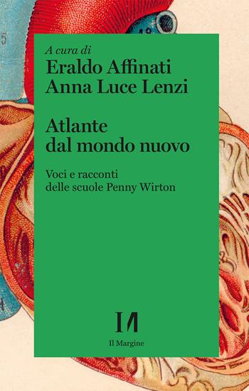 Atlante dal mondo nuovo. Voci e racconti delle scuole Penny Wirton  - Libro Il Margine (Trento) 2024, Annurca | Libraccio.it