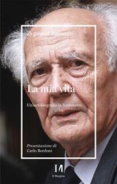 La mia vita. Un'autobiografia in frammenti