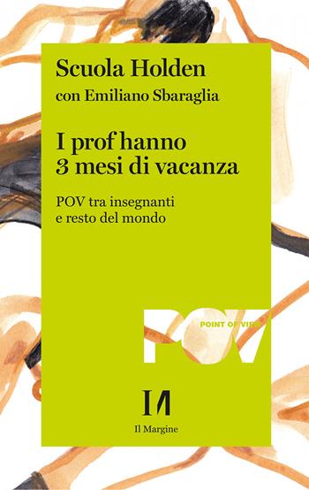 I prof hanno 3 mesi di vacanza. POV tra insegnanti e resto del mondo  - Libro Il Margine (Trento) 2026, Annurca | Libraccio.it