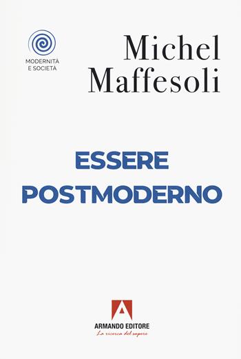 Esser postmoderno - Michel Maffesoli - Libro Armando Editore 2021 | Libraccio.it