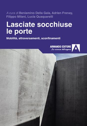 Lasciate socchiuse le porte. Mobilità, attraversamenti, sconfinamenti  - Libro Armando Editore 2021, Trame | Libraccio.it