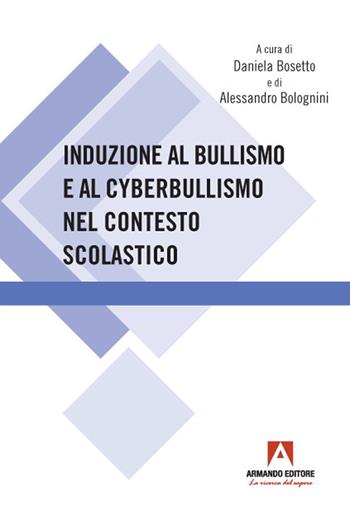 Induzione al bullismo e al cyberbullismo - Daniela Bosetto - Libro Armando Editore 2021 | Libraccio.it
