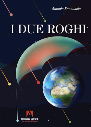 I due roghi - Antonio Boccuccia - Libro Armando Editore 2021, Narrare | Libraccio.it