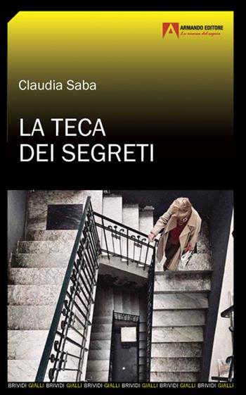 La teca dei segreti - Claudia Saba - Libro Armando Editore 2021, Brividi gialli | Libraccio.it