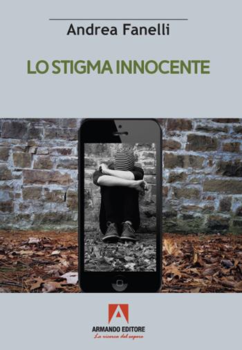 Lo stigma innocente - Andrea Fanelli - Libro Armando Editore 2021, Scaffale aperto | Libraccio.it