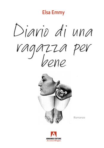 Diario di una ragazza per bene - Elsa Emmy - Libro Armando Editore 2021, Narrare | Libraccio.it