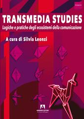 Transmedia studies. Logiche e pratiche degli ecosistemi della comunicazione