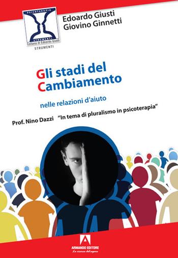 Gli stadi nel cambiamento nelle relazioni d'aiuto - Edoardo Giusti, Giovino Ginnetti - Libro Armando Editore 2022, Strumenti | Libraccio.it