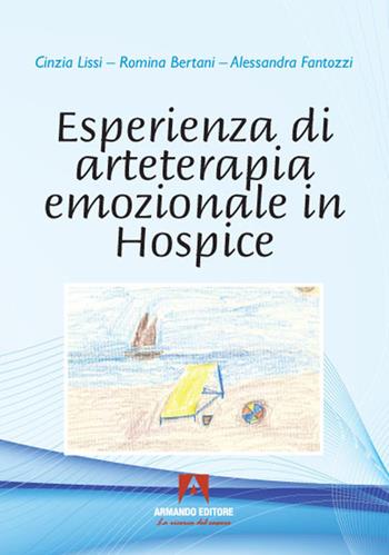 Esperienza di arteterapia emozionale in hospice - Alessandra Fantozzi, Cinzia Lissi, Romina Bertani - Libro Armando Editore 2021, Art in counseling | Libraccio.it